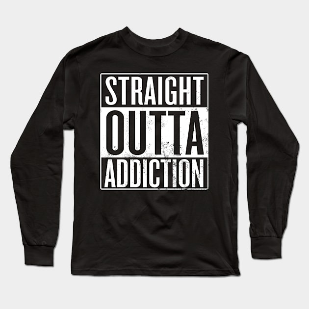 Straight Outta Addiction Long Sleeve T-Shirt by Saulene